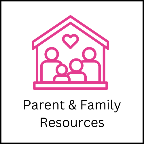 A pink drawing of stick figures and a heart inside the outline of a house. The caption reads, "Parent & Family Resources".